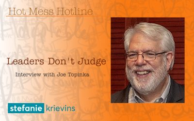 Leaders Don’t Judge with Joe Topinka